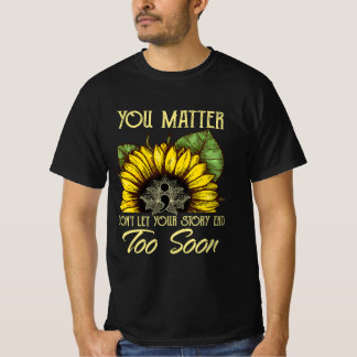 Geen verhaal zou te snel moeten eindigen op zelfmo t-shirt