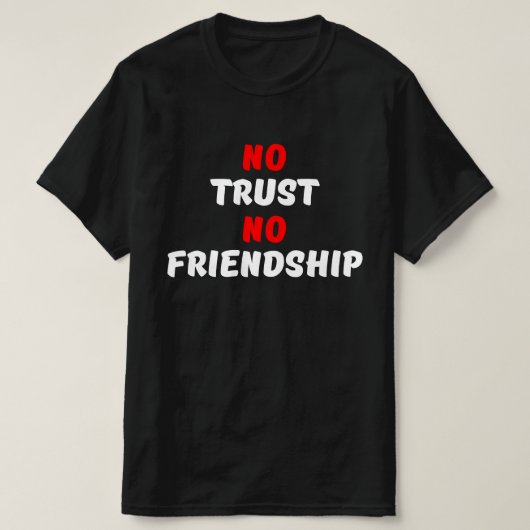 GEEN VERTROUWEN, GEEN VRIENDSCHAP T-SHIRT (Design voorkant)