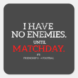 Geen Vijanden Tot Matchday Grappige Voetbalsticker Vierkante Sticker