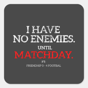 Geen Vijanden Tot Matchday Grappige Voetbalsticker Vierkante Sticker