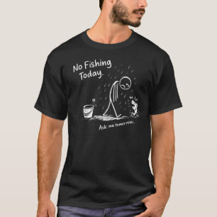 Geen Vissen Vandaag Grappige Verdrietige Stokfiguu T-shirt
