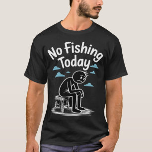 Geen vissen vandaag Treurige stickfiguur Visliefhe T-shirt