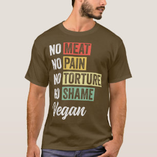 Geen vlees geen pijn geen marteling geen schaamte  t-shirt