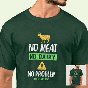 Geen vlees Geen zuivel Geen probleem #VeganLife T-shirt