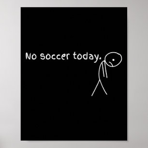 Geen voetbal vandaag cadeau voor voetballiefhebber poster
