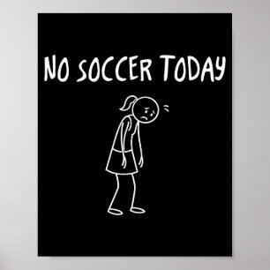 Geen voetbal vandaag Funny Sad Figuur Sarcasme Pun Poster