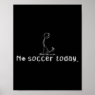 Geen voetbal vandaag Grappige droevige stokmannetj Poster