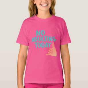 Geen Volwassenheid Vandaag Funny Girls’ Basic T-Sh T-shirt