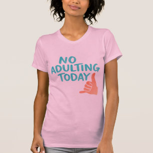 Geen volwassenheid vandaag Funny Women’s Slim Fit T-shirt
