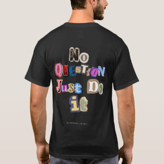 GEEN VRAGEN. DOE HET EENVoudig - NQJDI01 T-shirt