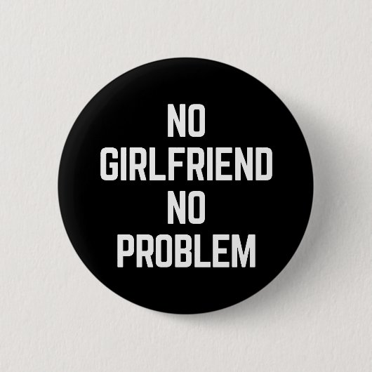Geen Vriendin Funny Quote Ronde Button 5,7 Cm (Voorkant)