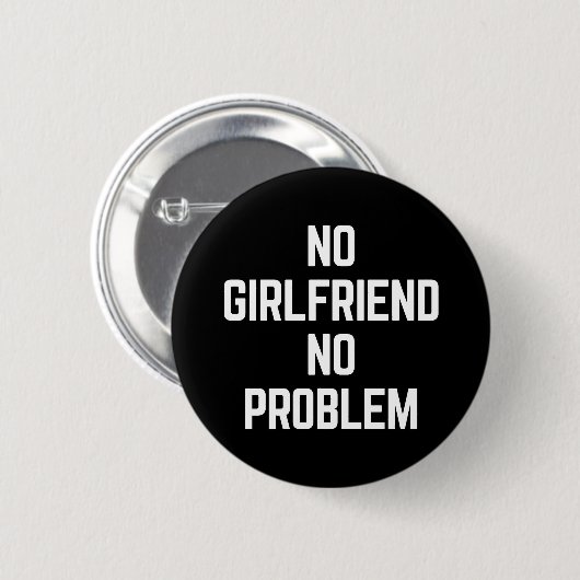 Geen Vriendin Funny Quote Ronde Button 5,7 Cm (Voorkant /achterkant)
