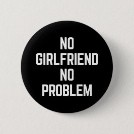 Geen Vriendin Funny Quote Ronde Button 5,7 Cm