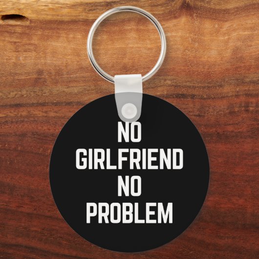 Geen Vriendin Funny Quote Sleutelhanger (Voorkant)