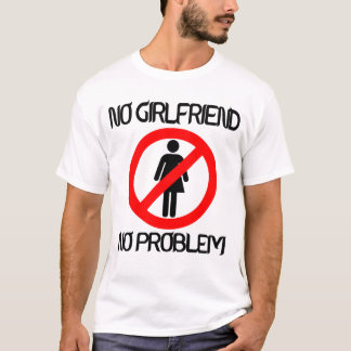 Geen Vriendin geen probleem T-Shirt