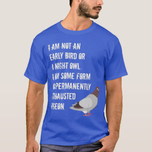 geen vroege vogel of nacht permanent struikelen t-shirt