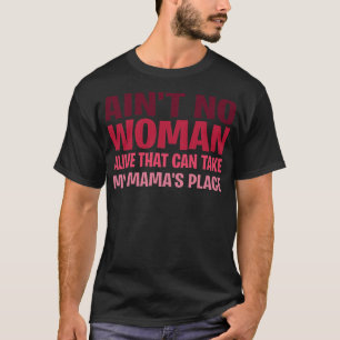 Geen vrouw die mijn mama's kan meenemen t-shirt