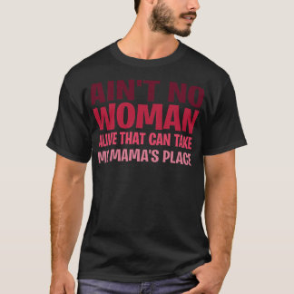 Geen vrouw die mijn mama's kan meenemen t-shirt