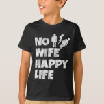Geen vrouw Happy Life Wives Bruid Bruidegom Huweli T-shirt<br><div class="desc">Geen vrouw Happy Life Wives Bruid Bruidegom Huwelijk Single Life</div>