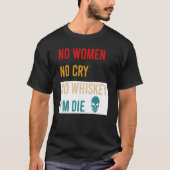 Geen vrouwen geen roodheid geen whisky ik ben die  t-shirt (Voorkant)
