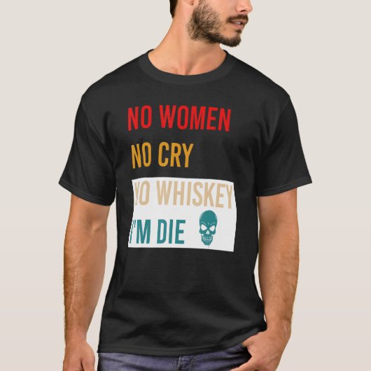 Geen vrouwen geen roodheid geen whisky ik ben die  t-shirt (Voorkant)