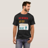 Geen vrouwen geen roodheid geen whisky ik ben die  t-shirt (Voorkant volledig)