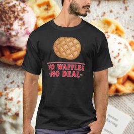 Geen wafels geen deal t-shirt