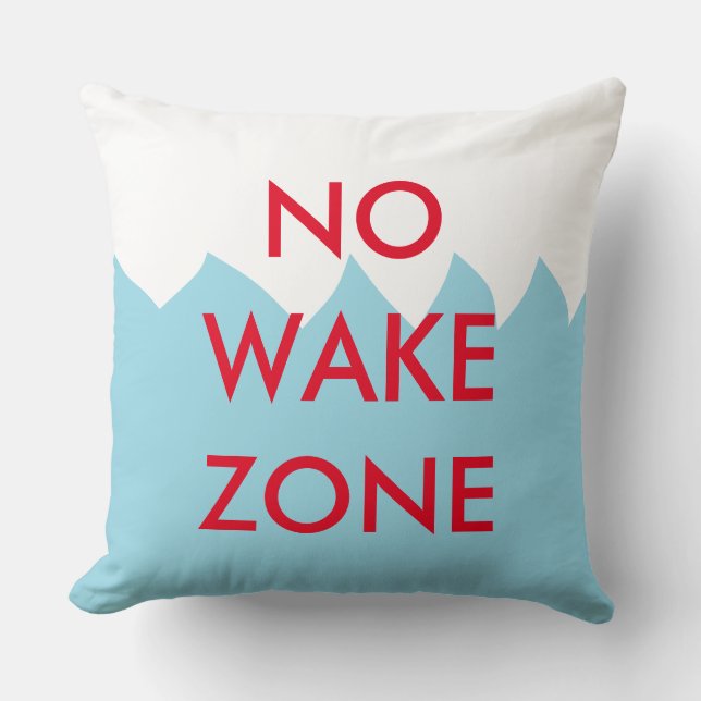 Geen Wake Zone Pillow Kussen (Voorkant)