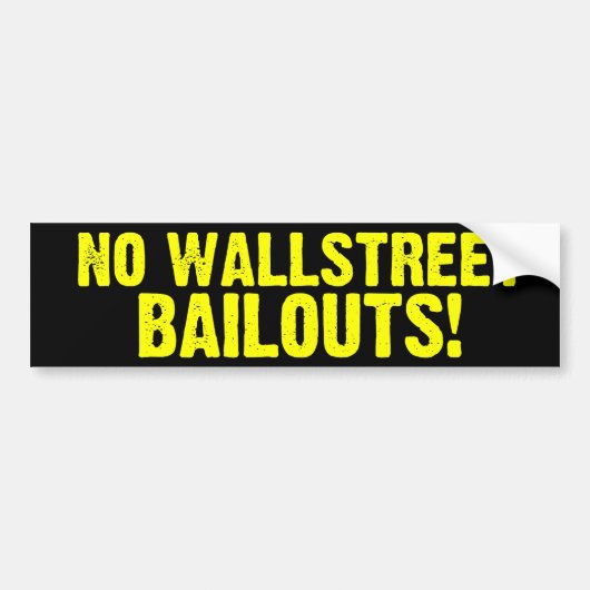 Geen Wallstreet Bailouts! Bumpersticker (Voorkant)