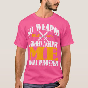 Geen wapen dat tegen mij is gevormd, zal Christia  T-shirt