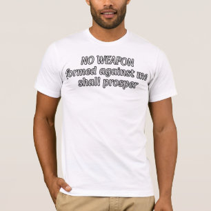 "Geen wapen gevormd..." Christelijk T-shirt