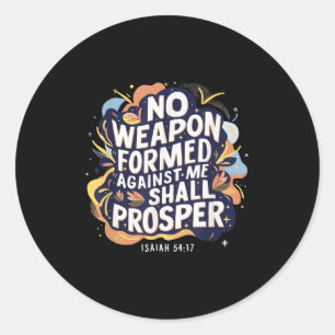 Geen wapen tegen Mij zal Christelijk voorspoedig z Ronde Sticker