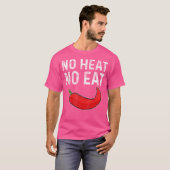 Geen warmte geen eten Scherp Peperoni Rode Chilipe T-shirt (Voorkant volledig)