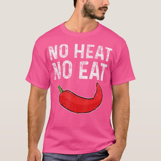Geen warmte geen eten Scherp Peperoni Rode Chilipe T-shirt (Voorkant)