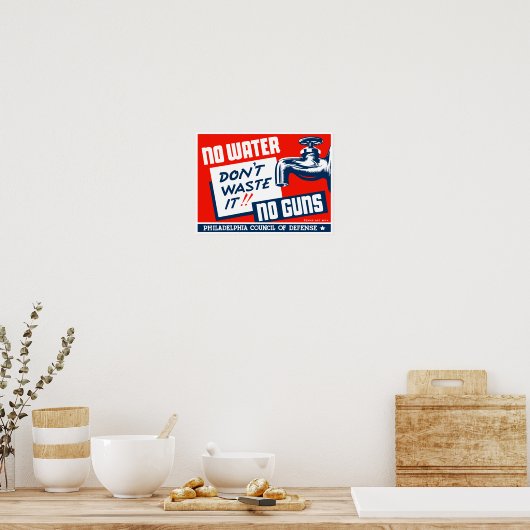 Geen water, geen Pistolen - verspil het niet Poster (Keuken)