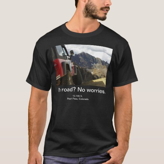 Geen weg - geen zorgen - Colorado T-shirt (Voorkant)