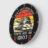 Geen Weg Woede, alleen Idioten Trucker Grote Klok (Hoek)