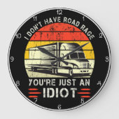 Geen Weg Woede, alleen Idioten Trucker Grote Klok (Voorkant)