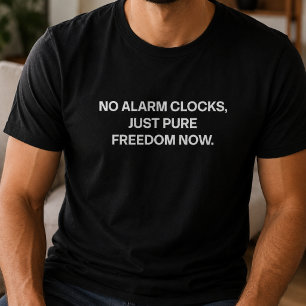 Geen Wekkers Pure Vrijheid Gelukkig Pensioen Papa T-shirt