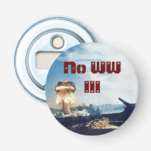 Geen Wereldoorlog III Button Flesopener