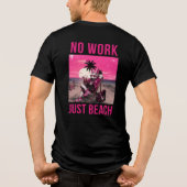 Geen Werk, Alleen Strand Tri-Blend Shirt (Achterkant)