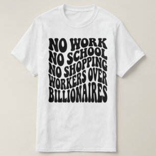 Geen Werk Geen School Arbeiders Boven Miljonairs T-shirt
