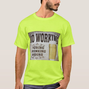 Geen werk tijdens Drink uren T-shirt