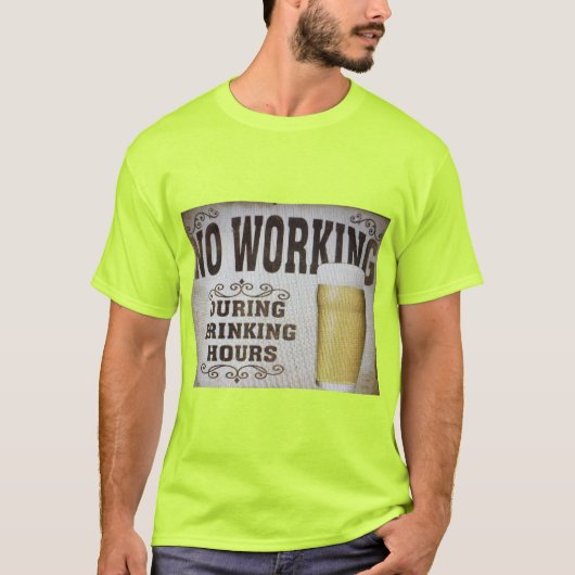 Geen werk tijdens Drink uren T-shirt (Voorkant)