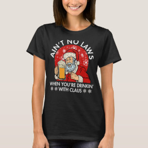 Geen wetten als je Drink met Claus Chris T-shirt