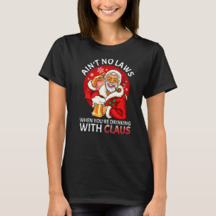 Geen wetten als je Drink met Claus Chris T-shirt
