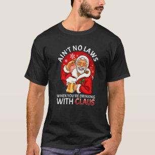 Geen wetten als je Drink met Claus Chris T-shirt