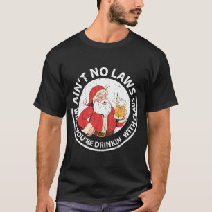 Geen wetten als je Drink met Claus T-shirt