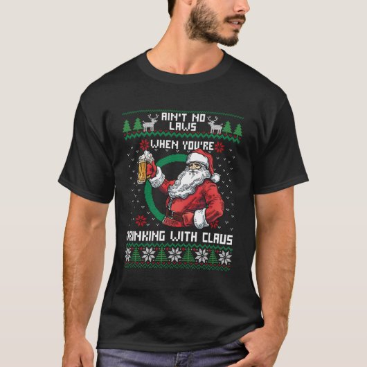 Geen wetten als je Drink met een Claus T-shirt (Voorkant)