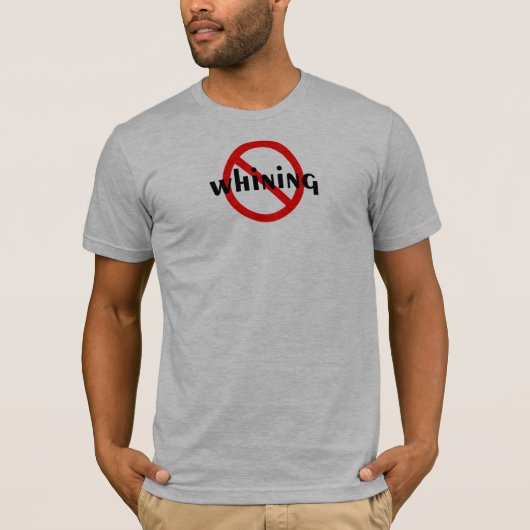 Geen Whining T-shirt (Voorkant)